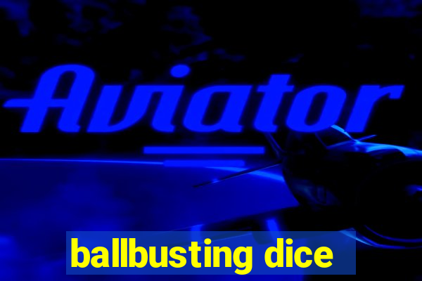 ballbusting dice